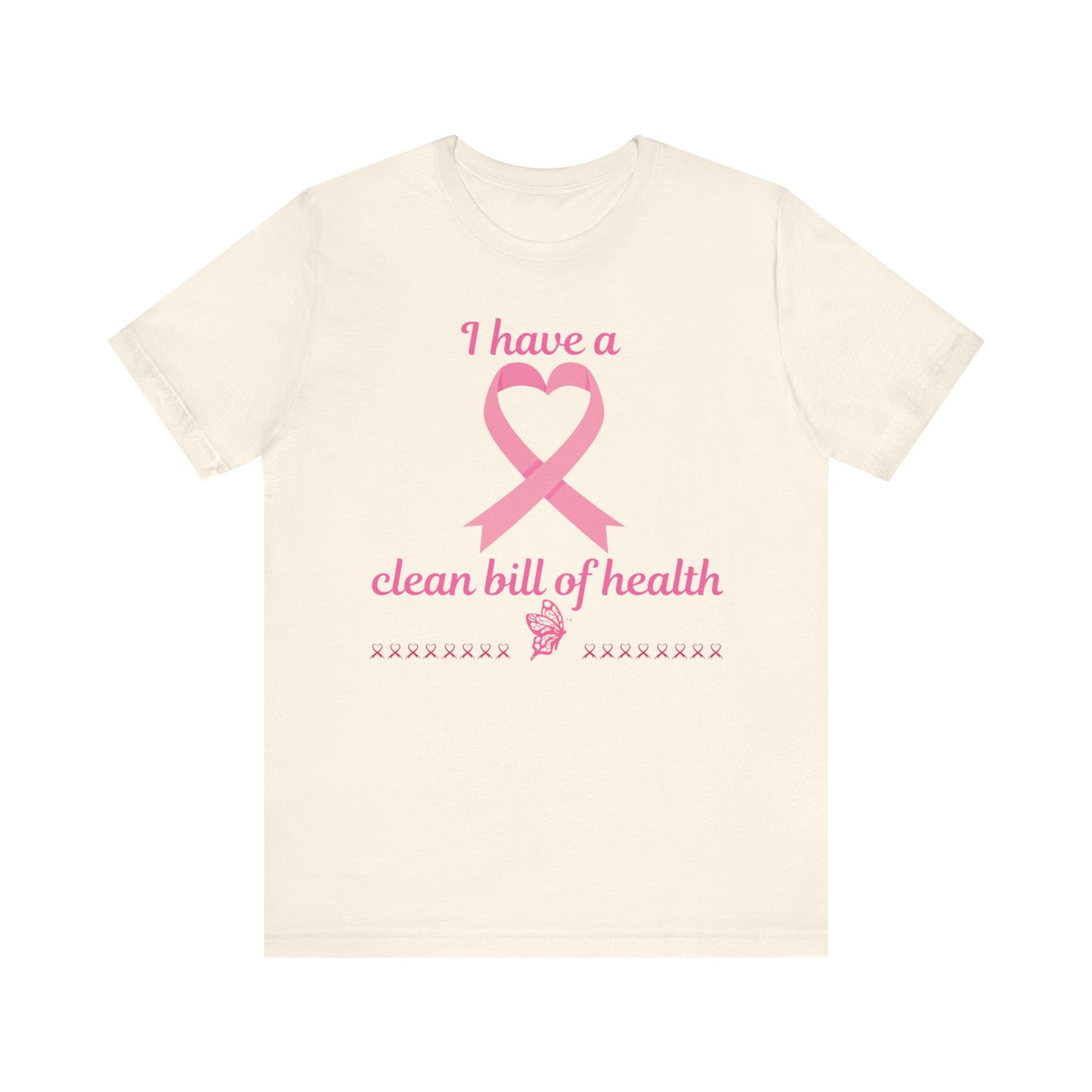 "I Have a Clean Bill of Health" for Breast Cancer Unisex Jersey Short Sleeve Tee