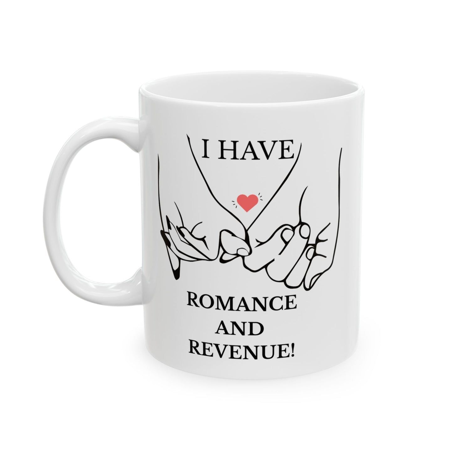 "I Have Romance and Revenue" Manifesting Ceramic Mug Design - Perfect Gift for Hopeful Hearts