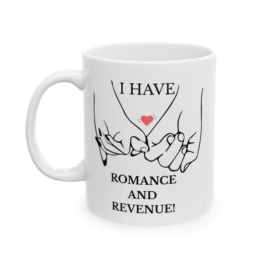 "I Have Romance and Revenue" Manifesting Ceramic Mug Design - Perfect Gift for Hopeful Hearts