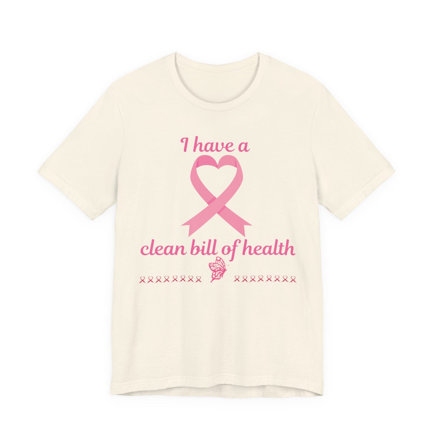"I Have a Clean Bill of Health" for Breast Cancer Unisex Jersey Short Sleeve Tee