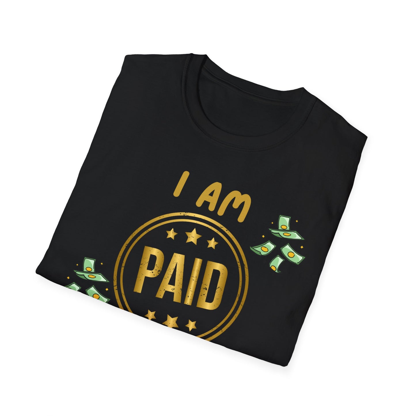 "I Am Paid to Exist" Unisex Softstyle T-Shirt - Manifesting Graphic Tee for Everyday Wear