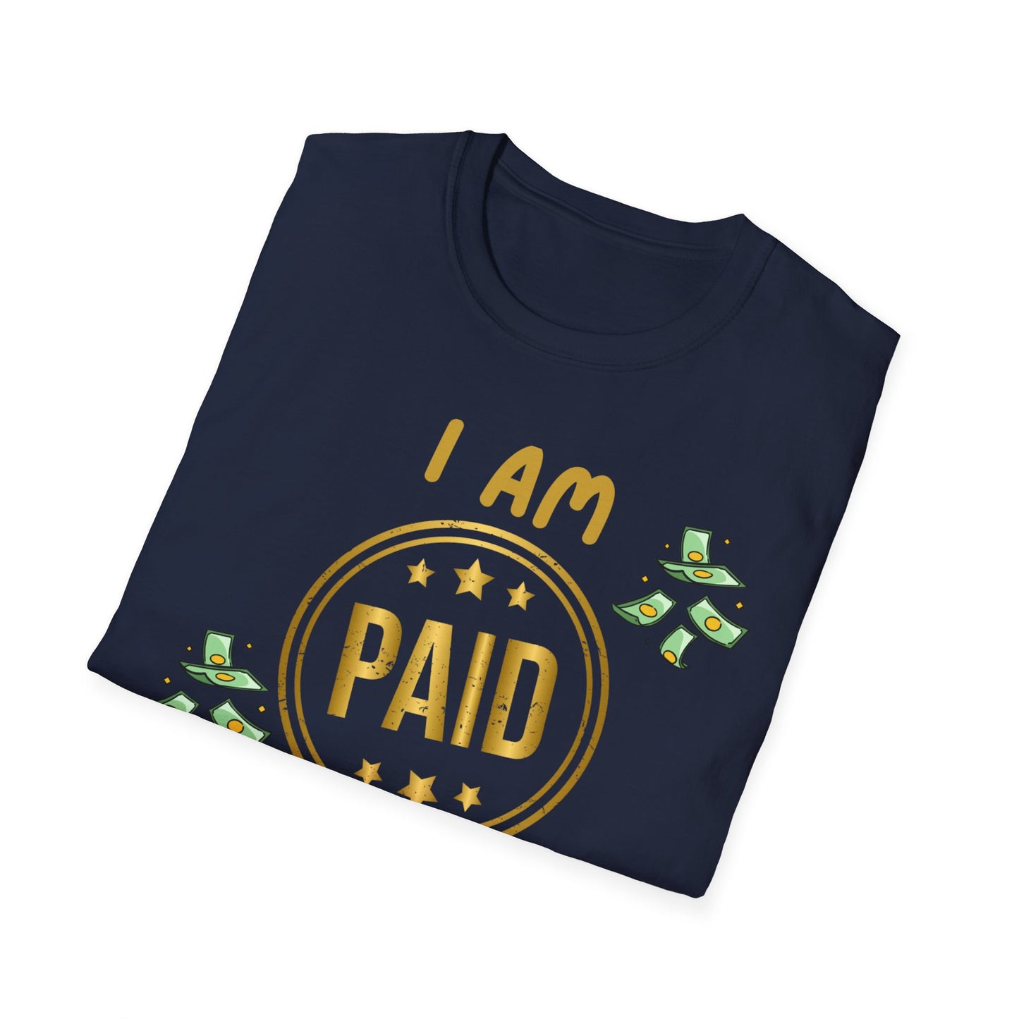 "I Am Paid to Exist" Unisex Softstyle T-Shirt - Manifesting Graphic Tee for Everyday Wear