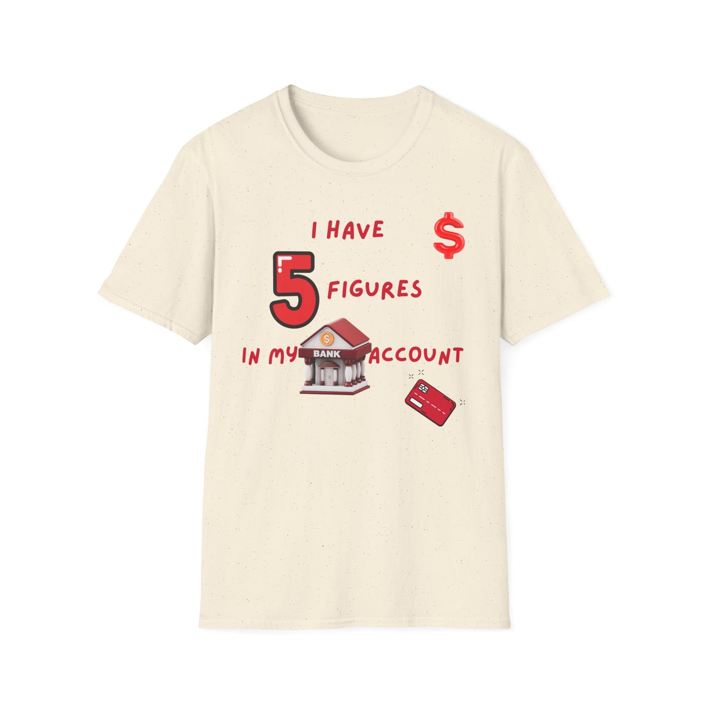 "I Have 5 Figures In My Bank Account", Manifesting Money Tee, Graphic Tee, Gift for Finance Lovers, Casual Wear, Birthday Gift, Everyday Tee