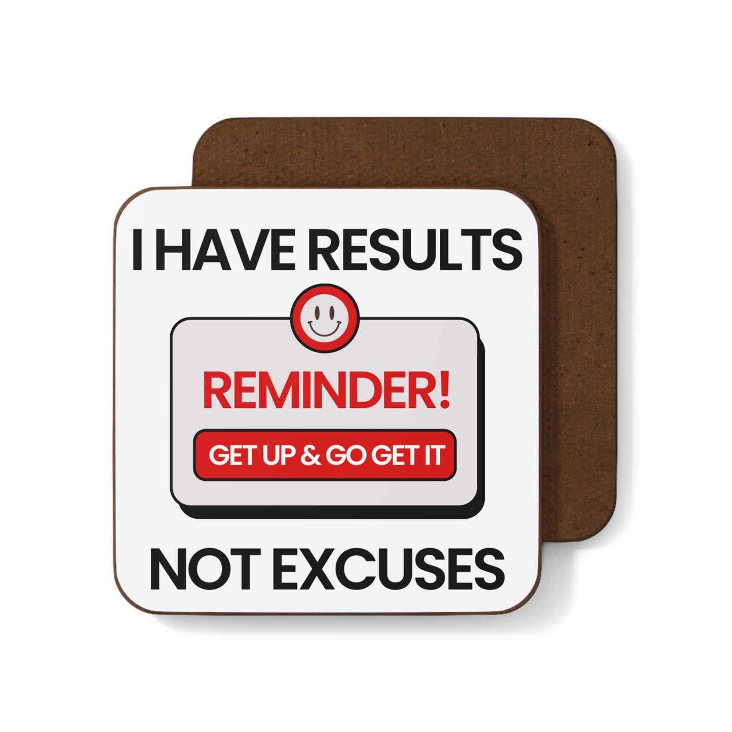 "I Have Results Not Excuses" - Hardboard Back Coaster