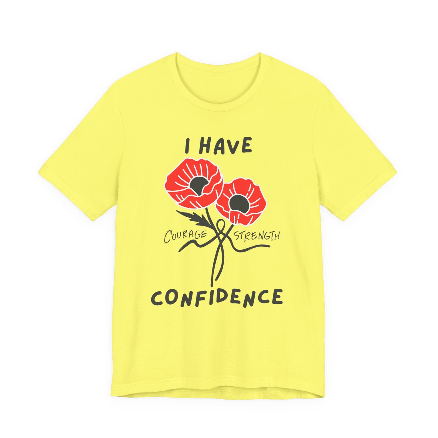 "I Have Courage Strength & Confidence" (Black)- Unisex Jersey Short Sleeve Tee