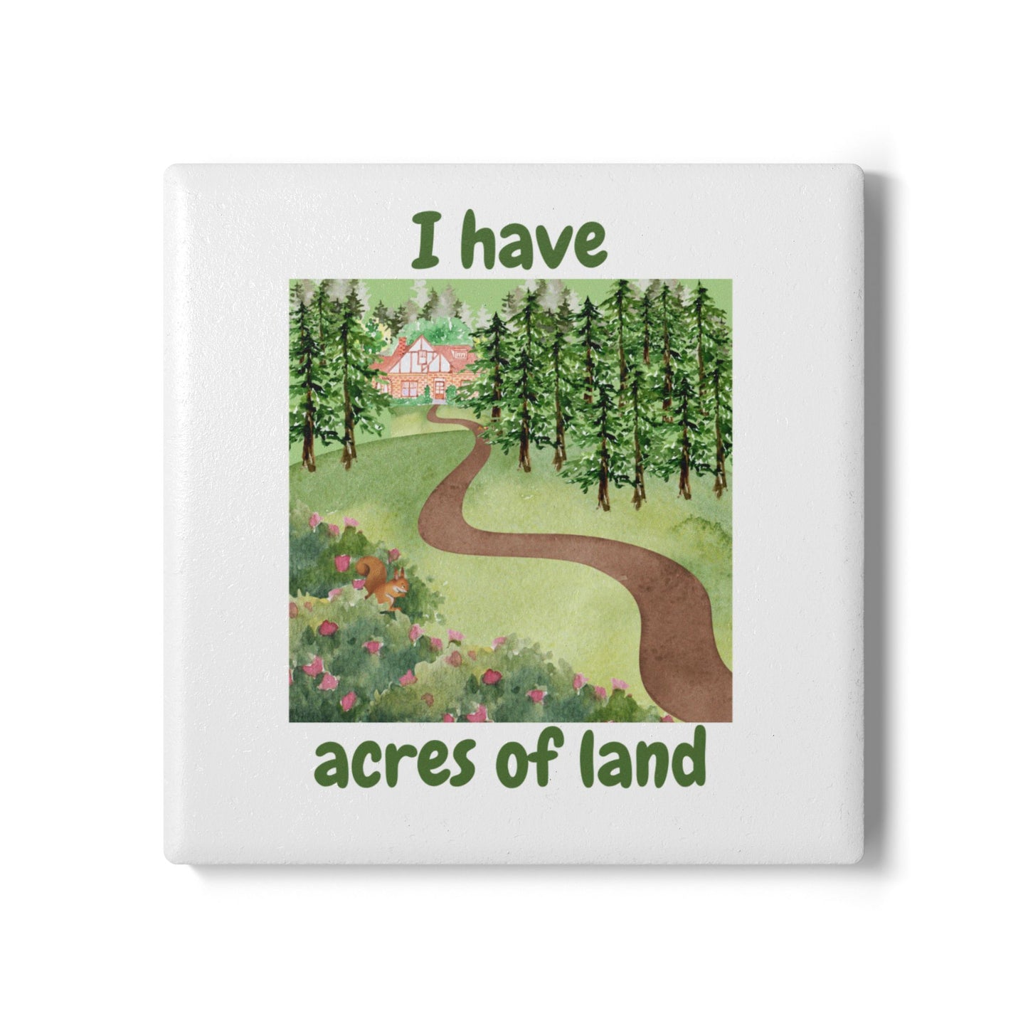 "I Have Acres of Land #2 (White) - Ceramic Coaster