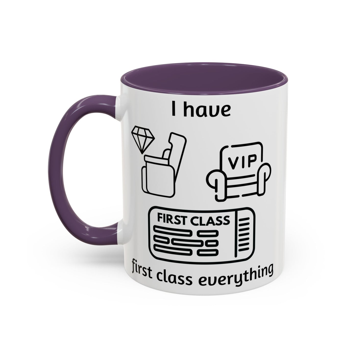 "I Have First Class Everything" | Coffee Mug - 11oz & 15oz