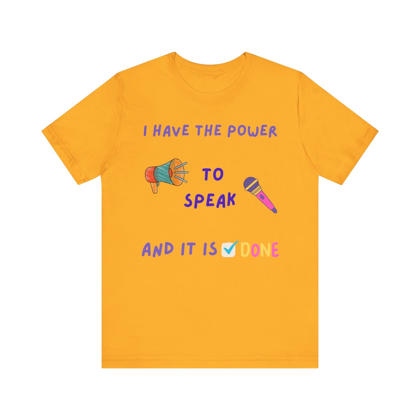 "I Have the Power to Speak/Done" - Unisex Jersey Short Sleeve Tee
