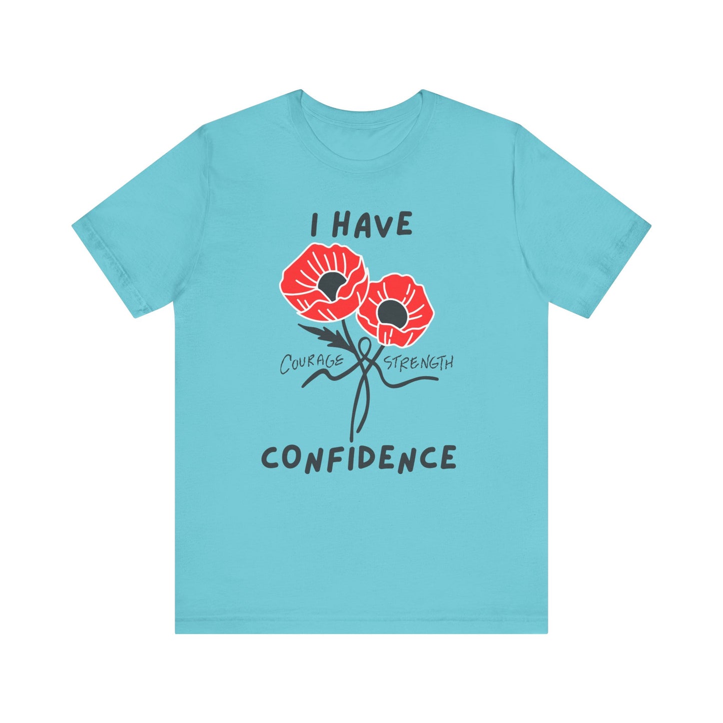 "I Have Courage Strength & Confidence" (Black)- Unisex Jersey Short Sleeve Tee