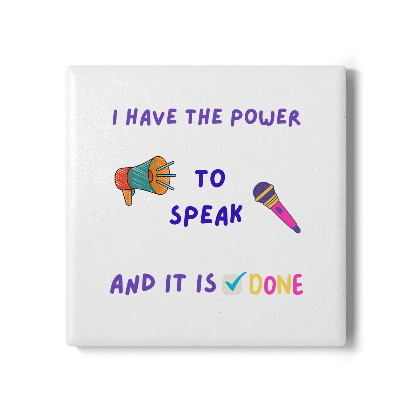 "I Have the Power to Speak and It is DONE" - Ceramic Coaster