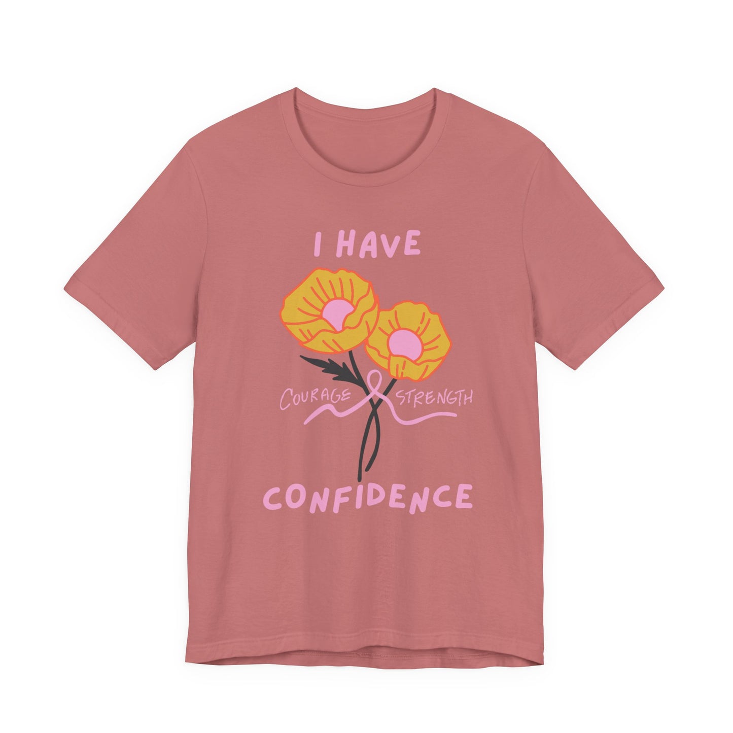 "I Have Courage Strength & Confidence" (Pink)  | Unisex Jersey Short Sleeve Tee