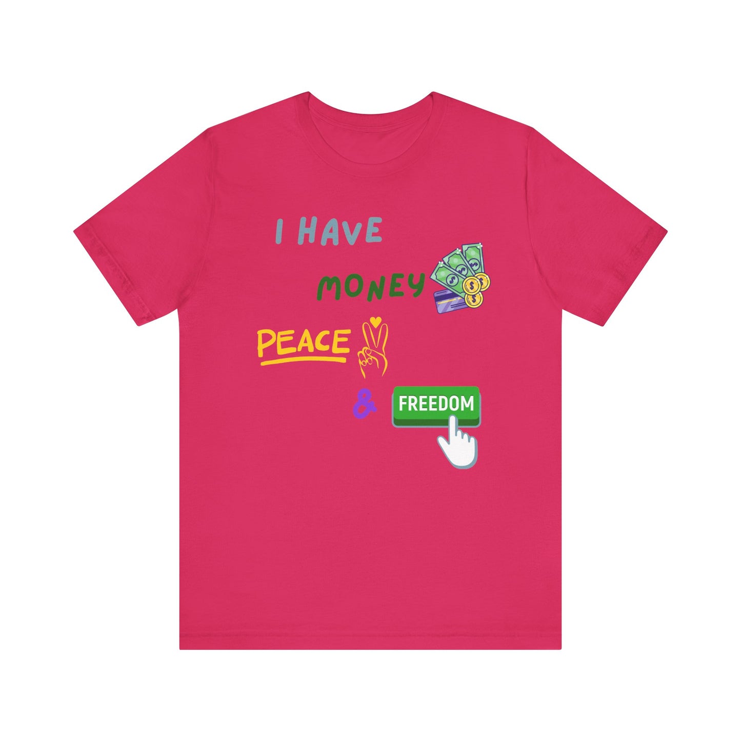 "I Have Money, Peace, and Freedom" - Unisex Jersey Tee