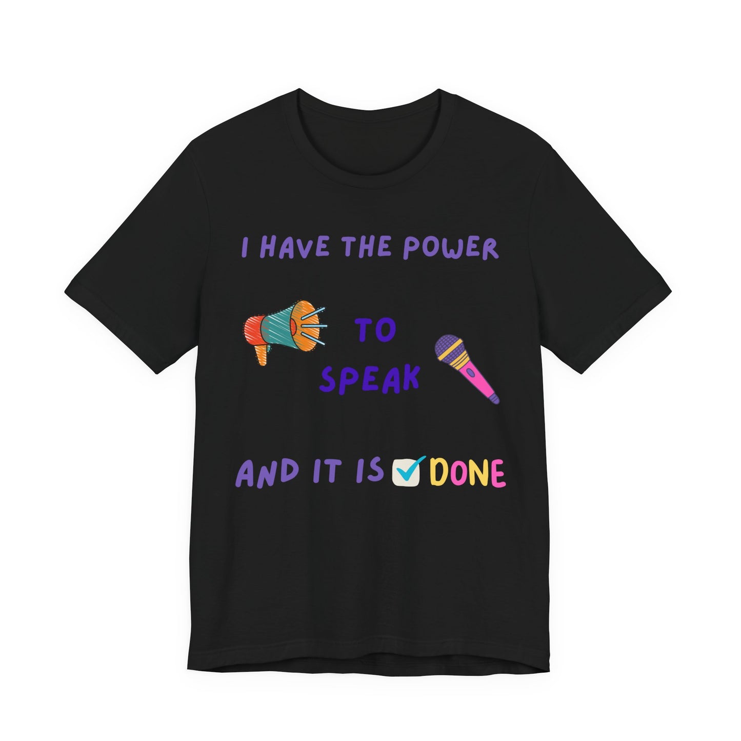 "I Have the Power to Speak/Done" - Unisex Jersey Short Sleeve Tee