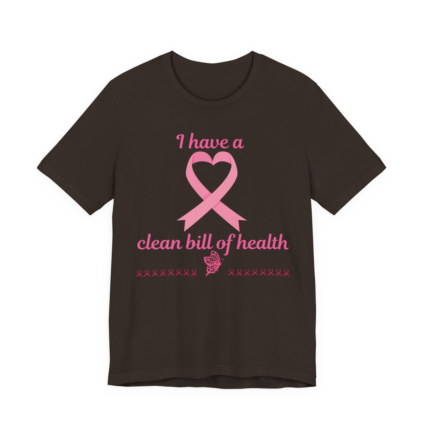 "I Have a Clean Bill of Health" for Breast Cancer Unisex Jersey Short Sleeve Tee