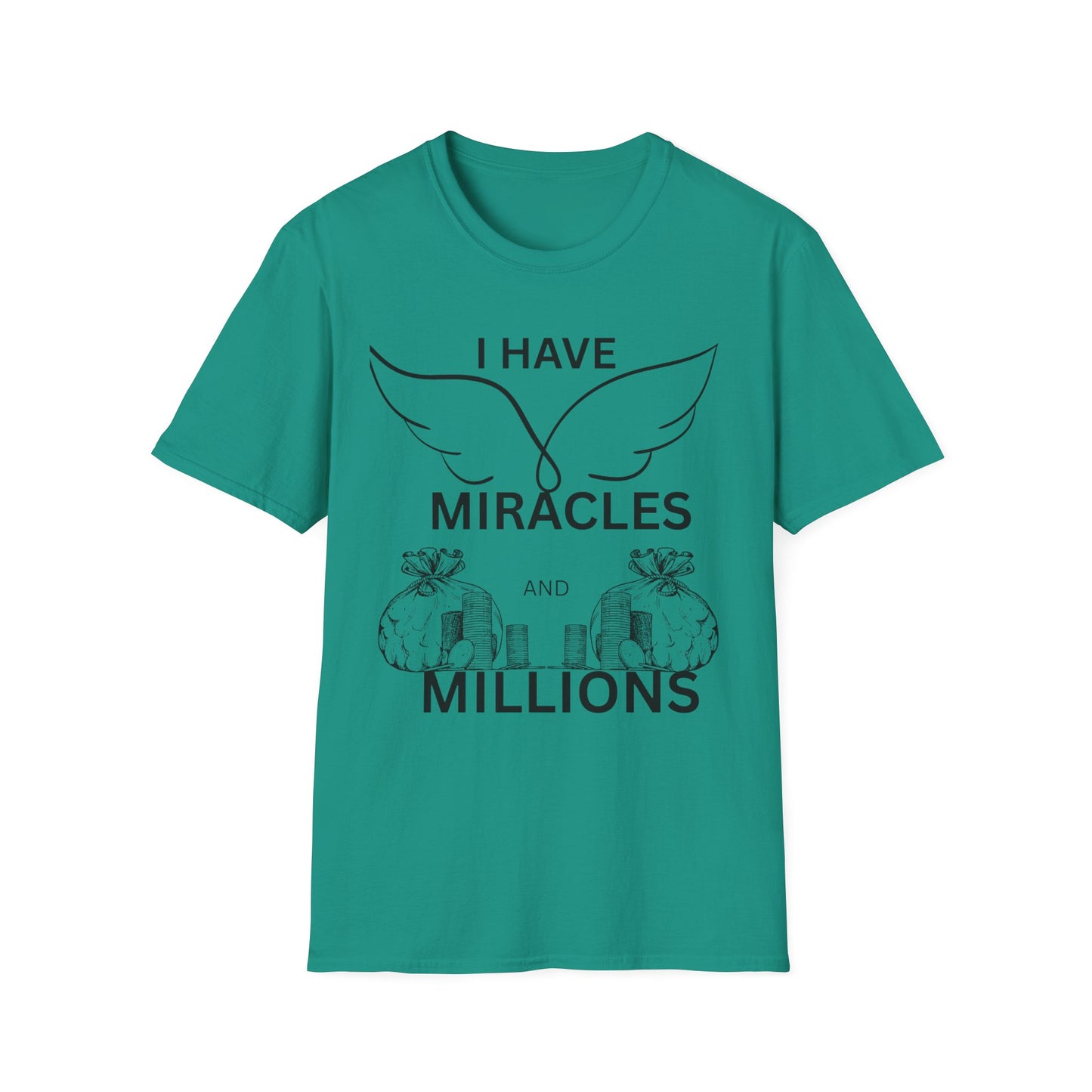 "I Have Miracles and Millions" | Inspirational Unisex Softstyle T-Shirt -