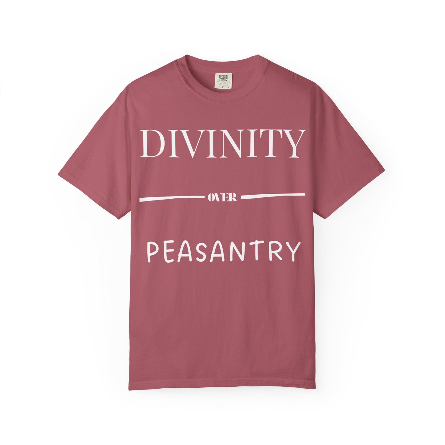 "Divinity over Peasantry" | Unisex Garment-Dyed T-shirt