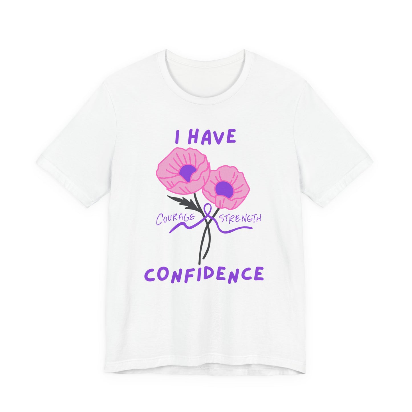"I Have Courage Strength & Confidence" (Purple) T-Shirt, Motivational Tee, Confidence Shirt, Gift for Women, Inspirational Apparel, Positive Message Tee