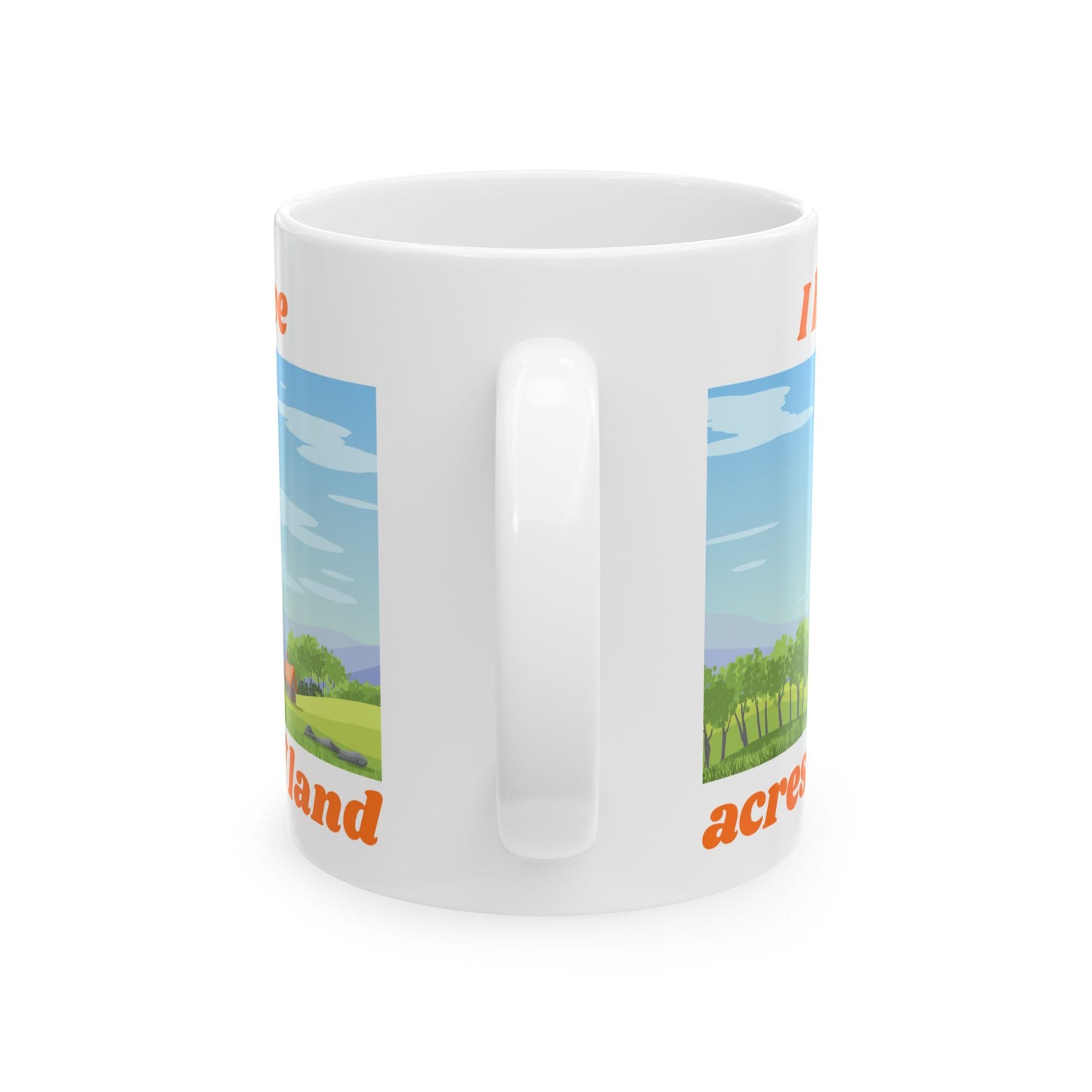 "I Have ACRES of land" #3 | Ceramic Mug with Nature Design, Perfect for Coffee Lovers,