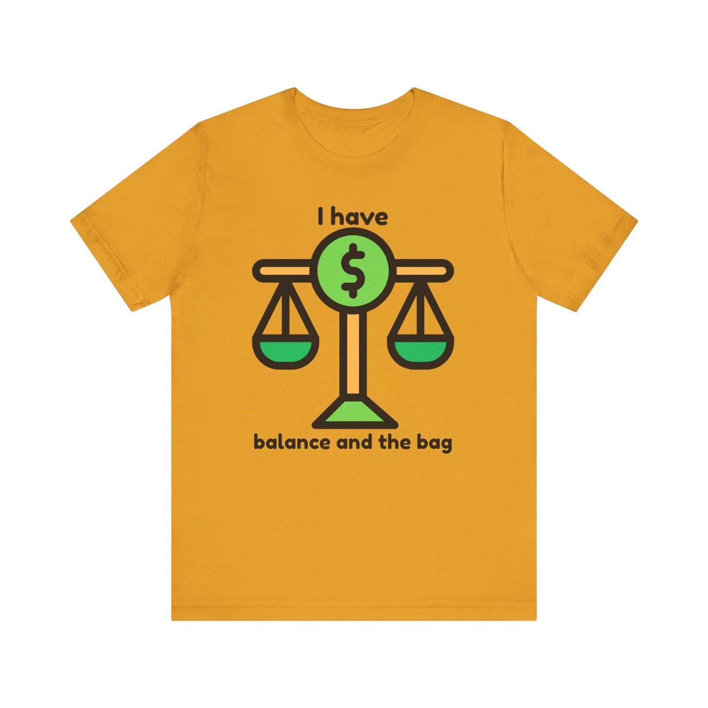 "I Have Balance and the Bag" Unisex Tee, Perfect Gift for Finance Enthusiasts, Motivational Shirt, Casual Wear, Summer Fashion, Back to School