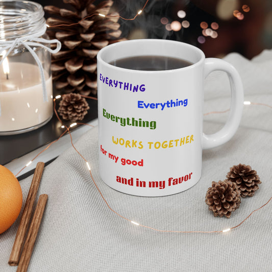 "Everything Works Together for My Good......" -  Ceramic Mug - Motivational Quotes for Daily Inspiration