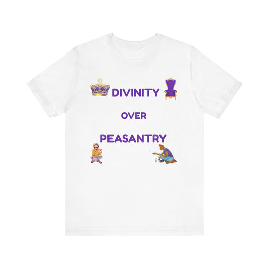 "Divinity Over Peasantry" - Unisex Jersey Short Sleeve Tee