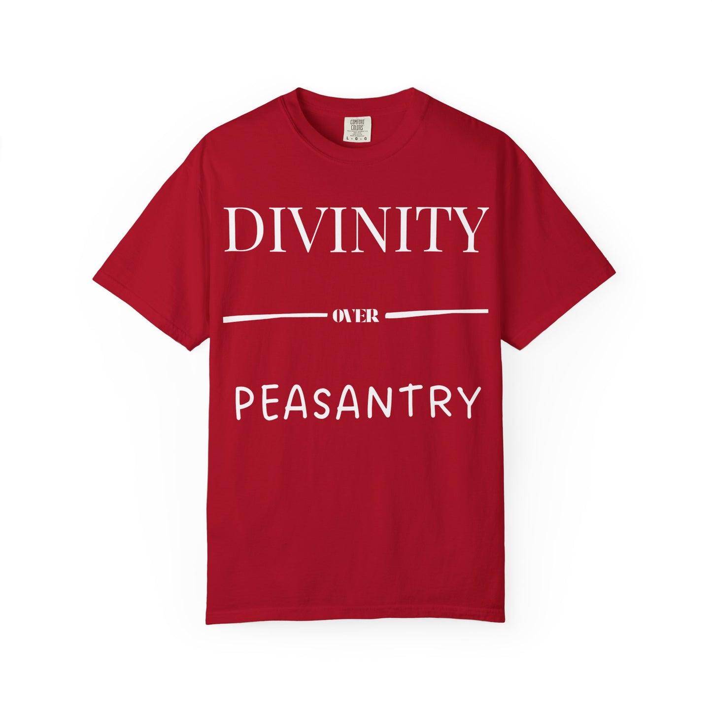 "Divinity over Peasantry" | Unisex Garment-Dyed T-shirt