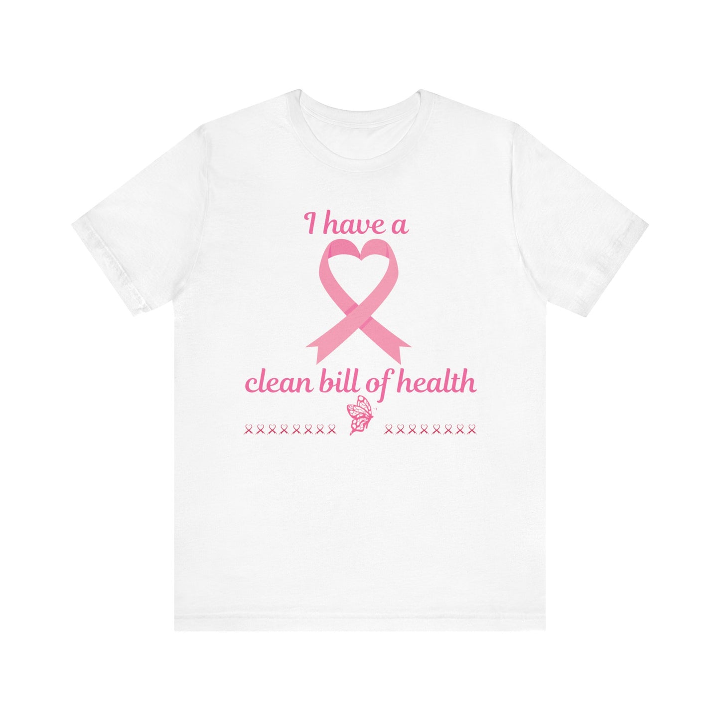"I Have a Clean Bill of Health" for Breast Cancer Unisex Jersey Short Sleeve Tee